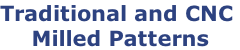 Traditional and CNC  Milled Patterns